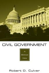 Civil Government: A Biblical View (ISBN: 9781606083871)