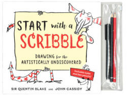 Start with a Scribble: Drawing for the Artistically Undiscovered - Quentin Blake, John Cassidy (ISBN: 9781615194001)