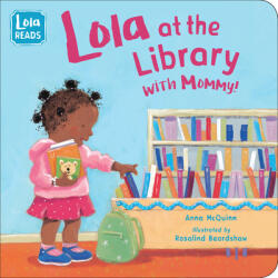 Lola at the Library with Mommy - Rosalind Beardshaw (ISBN: 9781623541798)