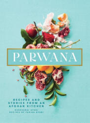 Parwana: Recipes and Stories from an Afghan Kitchen (ISBN: 9781623718756)