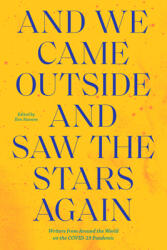 And We Came Outside and Saw the Stars Again: Writers from Around the World on the Covid-19 Pandemic (ISBN: 9781632063021)