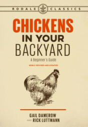 Chickens in Your Backyard, Newly Revised and Updated: A Beginner's Guide - Gail Damerow (ISBN: 9781635650969)