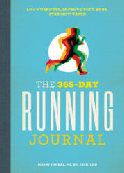 The 365-Day Running Journal: Log Workouts, Improve Your Runs, Stay Motivated - Marni Sumbal (ISBN: 9781641527613)