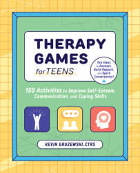 Therapy Games for Teens: 150 Activities to Improve Self-Esteem, Communication, and Coping Skills (ISBN: 9781647397760)