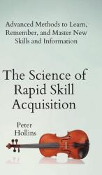 Science of Rapid Skill Acquisition - Peter Hollins (ISBN: 9781647430498)
