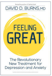 Feeling Great: The Revolutionary New Treatment for Depression and Anxiety - David D. Burns (ISBN: 9781683732884)
