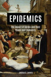 Epidemics: The Impact of Germs and Their Power over Humanity (ISBN: 9781684426737)