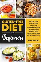 Gluten-Free Diet for Beginners: Create Your Gluten-Free Lifestyle for Vibrant Health Wellness and Weight Loss (ISBN: 9781800950092)