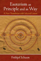 Esoterism as Principle and as Way: A New Translation with Selected Letters - Frithjof Schuon, Harry Oldmeadow (ISBN: 9781936597642)