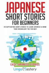 Japanese Short Stories for Beginners - Lingo Mastery (ISBN: 9781951949228)