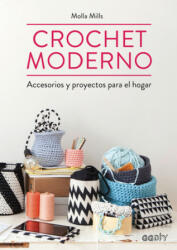 Crochet moderno: Accesorios y proyectos para el hogar - MOLLA MILLS (ISBN: 9788425228582)