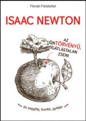 Isaac Newton az öntörvényű gátlástalan zseni (ISBN: 9786155186738)