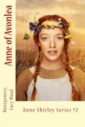 Anne of Avonlea: Anne Shirley Series #2 - Montgomery Lucy Maud (ISBN: 9781974264612)