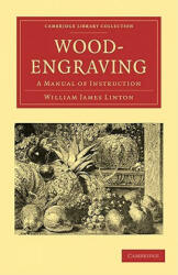 Wood-Engraving - William James Linton (ISBN: 9781108009089)