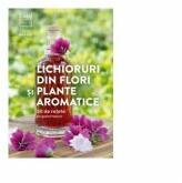 Lichioruri din flori și plante aromatice (ISBN: 9786067871104)