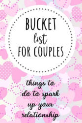 Bucket List For Couples: Things To Do To Spark Up Your Relationship - Pink Panda Press (ISBN: 9781659086942)