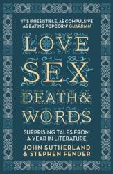 Love Sex Death & Words: Surprising Tales from a Year in Literature (ISBN: 9781848312470)