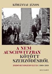 A nem Auschwitzban kötött szerződésről - ZSIDÓ RENDSZERVÁLTÁS - 1989-2019 (2020)