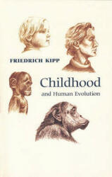Childhood and Human Evolution - Friedrich A. Kipp (2005)