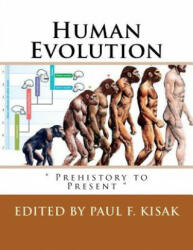 Human Evolution: " Prehistory to Present " - Edited by Paul F Kisak (2016)