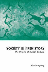 Society in Prehistory: The Origins of Human Culture - Tim Megarry, Paul Buhle (1995)