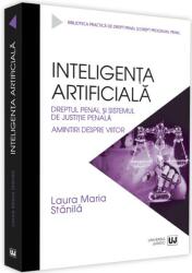 Inteligenta artificiala. Dreptul penal si sistemul de justitie penala. Amintiri despre viitor - Laura Maria Stanila (ISBN: 9786063906695)