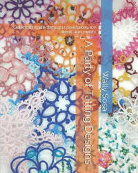 A Party of Tatting Designs: Celebrating life through snowflakes, ice drops and motifs - Wally Sosa (ISBN: 9781797498331)