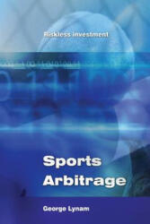 Sports Arbitrage - Riskless Investment - George Lynam (ISBN: 9781847999313)