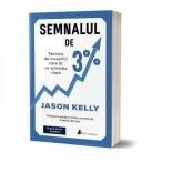 Semnalul de 3%. Tehnica de investitii care iti va schimba viata. Editia a II-a - Jason Kelly (ISBN: 9786069136461)