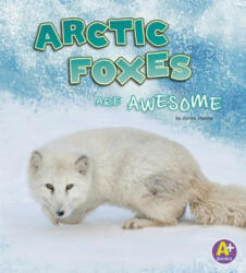 Arctic Foxes Are Awesome - Jaclyn Jaycox (ISBN: 9781977109941)