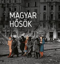 Magyar hősök - Elfeledett életutak a 20. századból (2020)