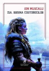 Zia, regina costobocilor - Ion Muscalu (ISBN: 9786069088647)