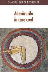 Adevarurile in care cred - sf. Ioan de Kronstadt (ISBN: 9789731366180)