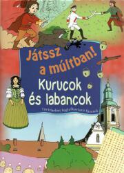Kurucok és labancok - Játssz a múltban! (ISBN: 9786155240782)