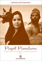 Papil Panduru. O viata artistica in cronici, comentarii si imagini - Cristian Luis Vasilescu (ISBN: 9786062811501)