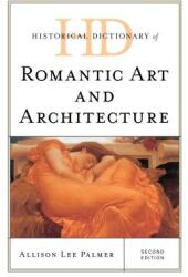 Historical Dictionary of Romantic Art and Architecture Second Edition (ISBN: 9781538122952)