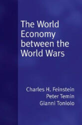 World Economy between the World Wars - Charles H. Feinstein, Temin, Peter (ISBN: 9780195307559)