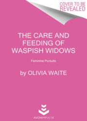 Care and Feeding of Waspish Widows - Olivia Waite (ISBN: 9780062931825)