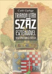 Csóti György - Trianon után száz esztendővel - Nemzetpolitikai elemzések (2020)