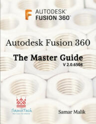 Autodesk Fusion 360 - The Master Guide (ISBN: 9781677024384)