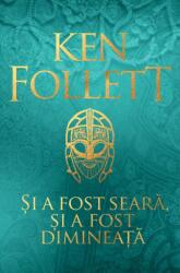 Si a fost seara, si a fost dimineata - Ken Follett (ISBN: 9786060064299)