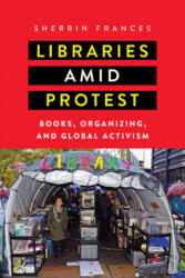 Libraries amid Protest (ISBN: 9781625344915)