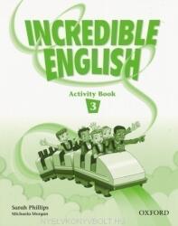 Incredible English 3: Activity Book - Sarah Phillips, Michaela Morgan, Mary Slattery (ISBN: 9780194440158)