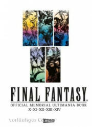 Final Fantasy - Official Memorial Ultimania : X bis XIV - Official Memorial Ultimania Book - Lasse Christian Christiansen (ISBN: 9783551726902)