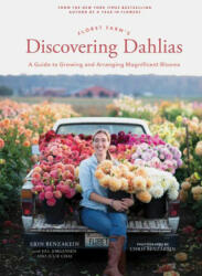 Floret Farm's Discovering Dahlias - Erin Benzakein, Julie Chai, Chris Benzakein (2021)