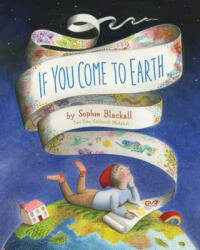If You Come to Earth - Sophie Blackall (ISBN: 9781452137797)