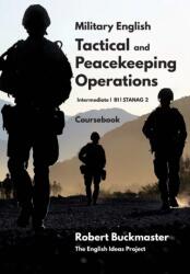 Military English Tactical and Peacekeeping Operations - Robert Andrew Buckmaster (ISBN: 9781097182381)