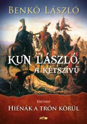 Kun László, a kétszívű - I. kötet (2020)