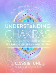 The Zenned Out Guide to Understanding Chakras (ISBN: 9781631067068)
