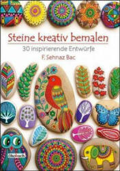 Steine kreativ bemalen - F. Sehnaz Bac (ISBN: 9783936896961)